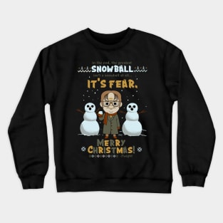 Snowball of fear Crewneck Sweatshirt